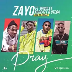 Zayo - Pray ft. DavoLee, Xbreazy & Otega